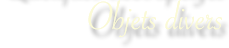 Objets divers