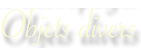 Objets divers